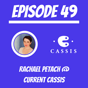 #49 - Rachael Petach @ Current Cassis
