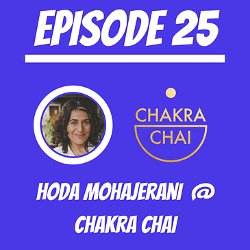 #25 - Hoda Mohajerani @ Chakra Chai