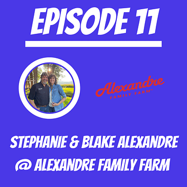 #11 - Stephanie & Blake Alexandre @ Alexandre Family Farm