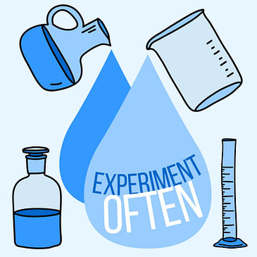 #159 - Experiment to Learn