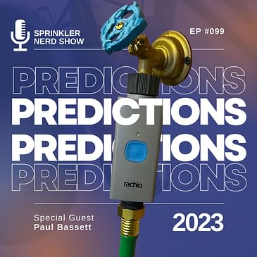 #099 - Predictions for 2023, 3rd Annual Episode with Paul Bassett