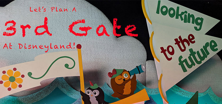 EarzUp! | Let's Plan A 3rd Gate At Disneyland