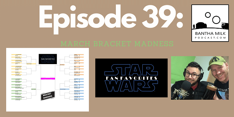 Bantha Milk | Star Wars March Bracket Madness | Round One RESULTS!