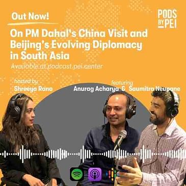 Saumitra Neupane and Anurag Acharya on PM Dahal's China Visit and Beijing's Evolving Diplomacy in South Asia