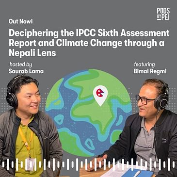 Bimal Regmi on Deciphering the IPCC Sixth Assessment Report on Climate Change through a Nepali Lens