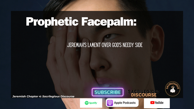 Prophetic Facepalm: Jeremiah's Lament Over God's Needy Side