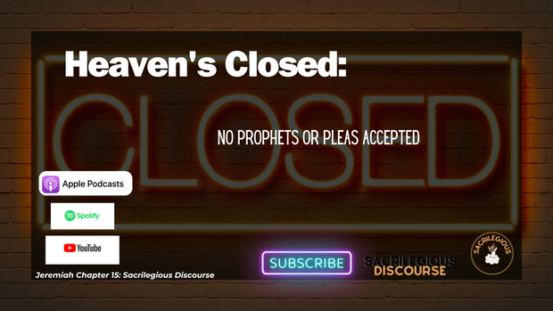 Heaven's Closed: No Prophets or Pleas Accepted