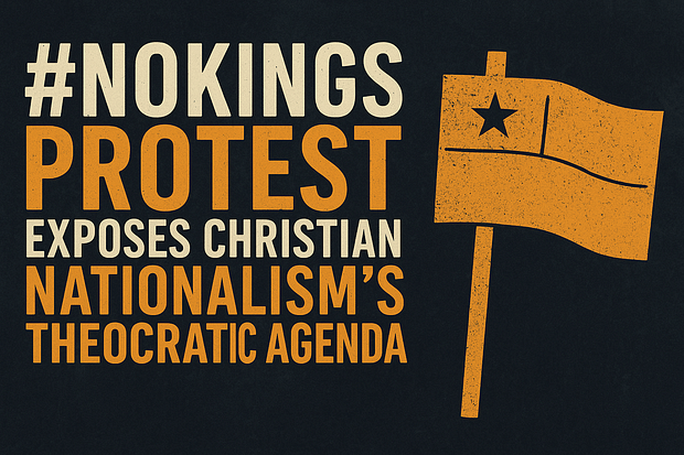 #NoKings Protest Exposes Christian Nationalism’s Theocratic Agenda