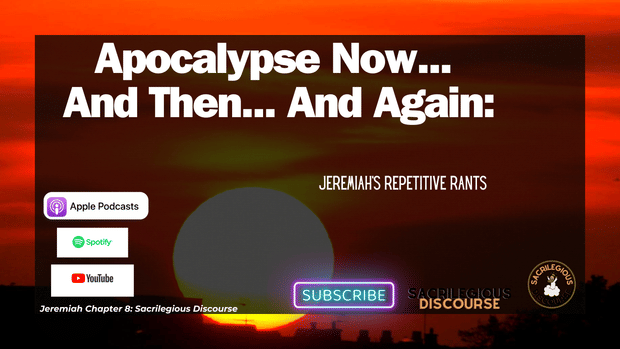 Apocalypse Now... And Then... And Again: Jeremiah's Repetitive Rants
