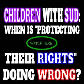 278 - PROTECTING CHILDREN WITH SUD FROM THEMSELVES