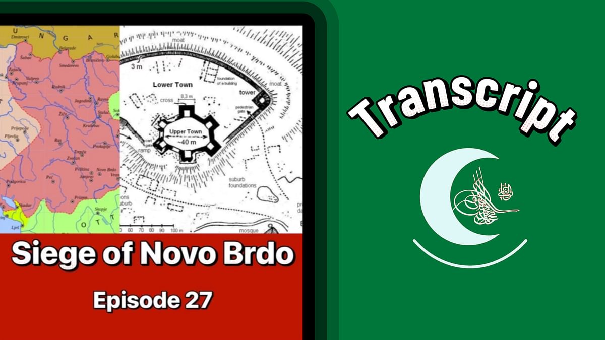 Episode Transcript: Episode 27 Reimagining Constantinople, War with Serbia & Siege of Novo Brdo