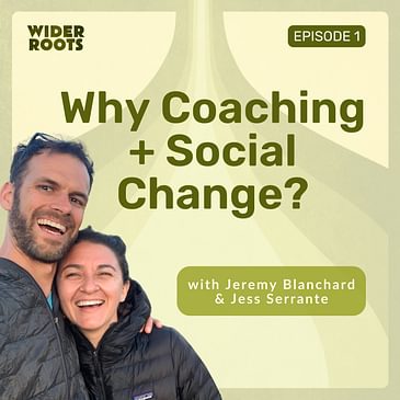 Ep. 1 - Why coaching + social change?