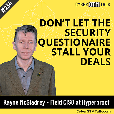 Don't let the security questionnaire stall your deals with Kayne McGladrey, Field CISO at Hyperproof