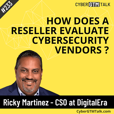 How does a reseller evaluate cybersecurity vendors - Ricky Martinez from DigitalEra