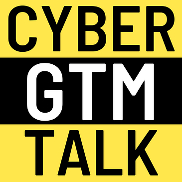 The Cyber Go-To-Market Talk Podcast