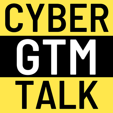 The Cybersecurity Go-To-Market Podcast