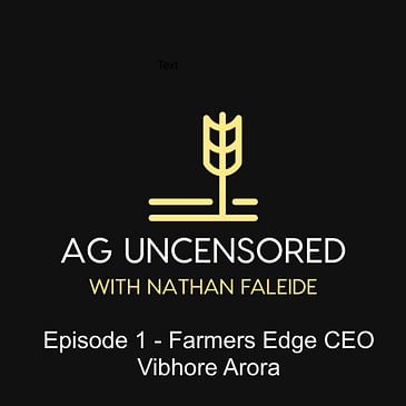 Episode 1 - Interview with Farmers Edge CEO Vibhore Arora