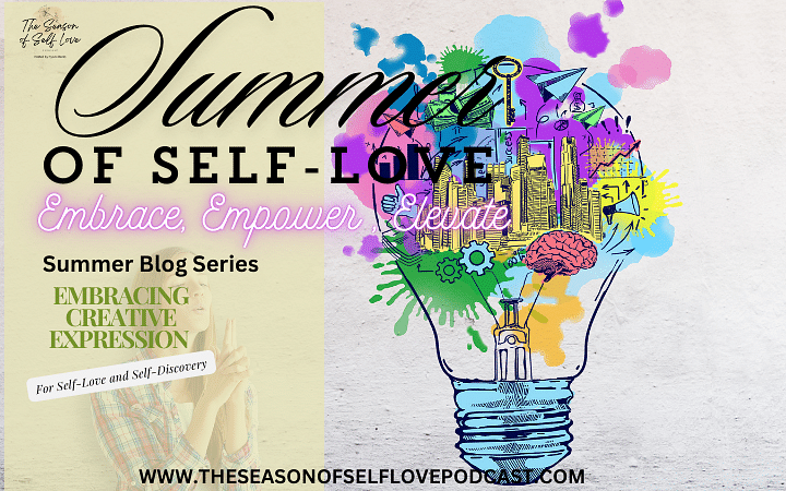 Embracing Creative Expression for Self-Love and Self-Discovery