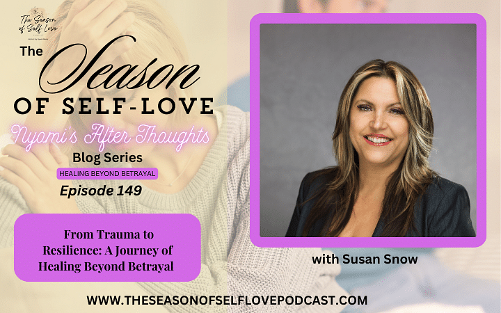 From Trauma to Resilience: A Journey of Healing Beyond Betrayal with Susan Snow