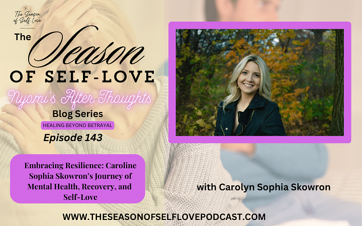 Embracing Resilience: Caroline Sophia Skowron’s Journey of Mental Health, Recovery, and Self-Love