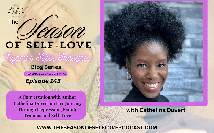 Healing Beyond Betrayal: A Conversation with Author Cathelina Duvert on Her Journey Through Depression, Family Trauma, and Self-Love