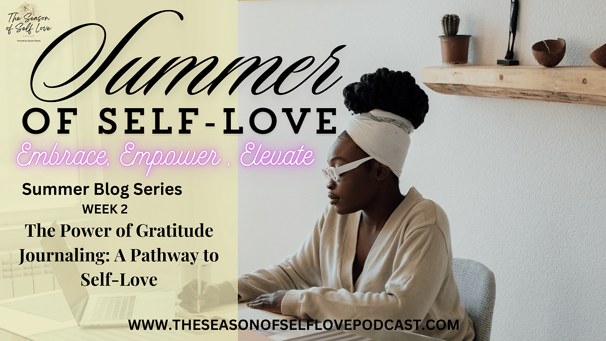 The Power of Gratitude Journaling: A Pathway to Self-Love
