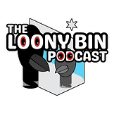 The Loony Bin Podcast