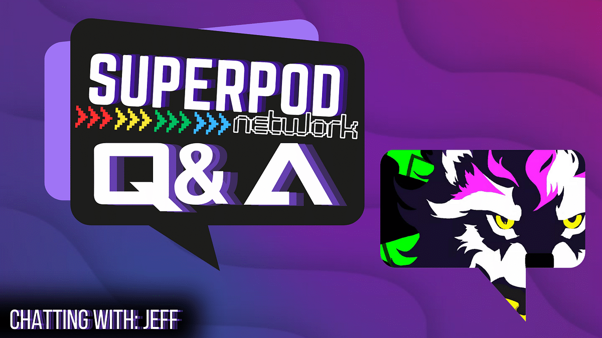 SuperPod Network Q&A: Chatting W/ The_Cthusiest_Jeff