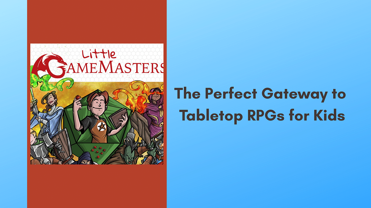 Little Game Masters Review: The Perfect Gateway to Tabletop RPGs for Kids (and Adults!)