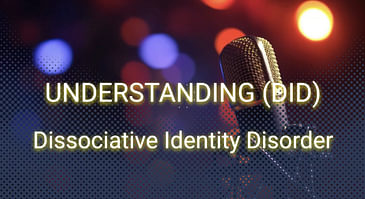 Understanding Dissociative Identity Disorder (DID)