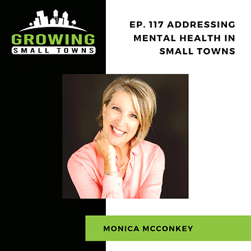 117. Addressing Mental Health in Small Towns with Monica McConkey