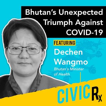Bhutan's unexpected triumph against COVID-19, with Minister of Health Dechen Wangmo (EP.21)