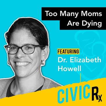 America's maternal mortality crisis, with Dr. Elizabeth Howell (EP.30)