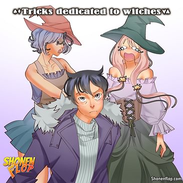 #71 Tricks Dedicated to Witches (Ft. Brad aka Isekai Sensei from Anime Podcaster Reincarnation)