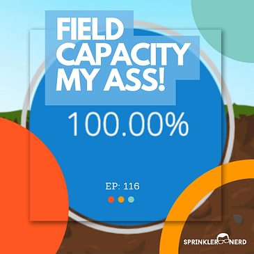 #116 - Field Capacity My Ass!