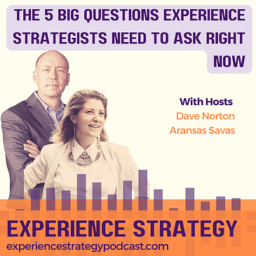 The 5 Big Questions Experience Strategists Need to Ask Right Now
