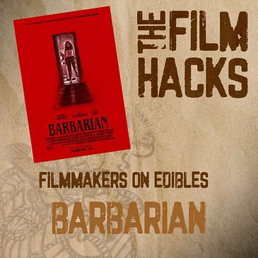 Filmmakers ON Edibles - Barbarian (2022)