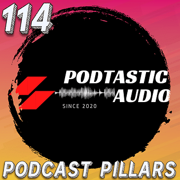 114 Pillars of Podcasting: Building a Strong Foundation for Your Show's Success