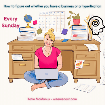 32: How you can figure out whether you have a business or an ADHD hyperfixation