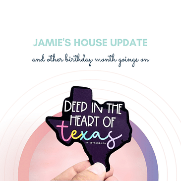 Jamie's House Update & Other Birthday Month Goings On