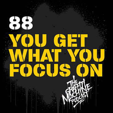 088: You Get What You Focus On