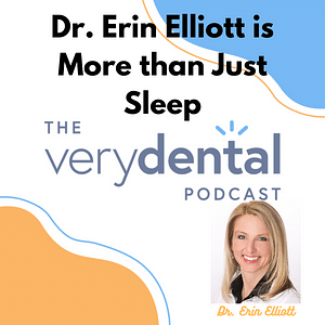 Very Dental: Dr. Erin Elliott is More than Just Sleep