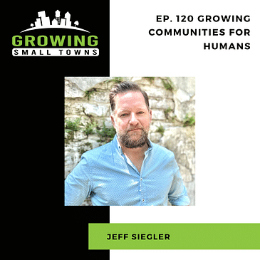 120. Growing Communities for Humans with Jeff Siegler