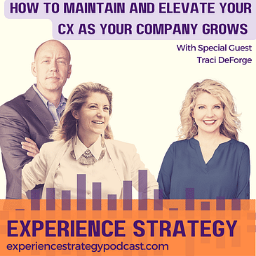 Experience at Scale: How to Maintain and Elevate Your CX as Your Company Grows With Traci DeForge