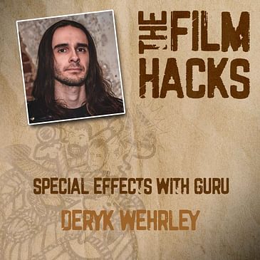 Special Effects with Guru Deryk Wehrley
