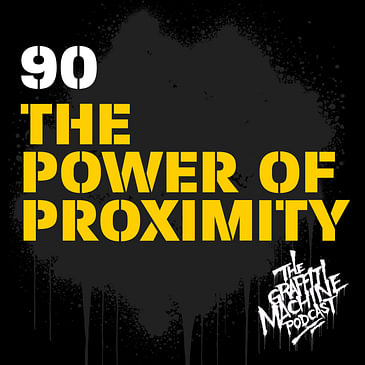090: The Power of Proximity
