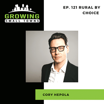 121. Rural By Choice with Cory Hepola