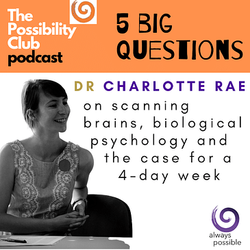 5 Big Questions: DR CHARLOTTE RAE