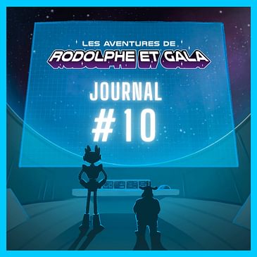 Le Journal de Rodolphe et Gala #10