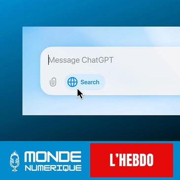 [L'HEBDO] ChatGPT devient un vrai moteur de recherche : qu'est-ce que ça change ?